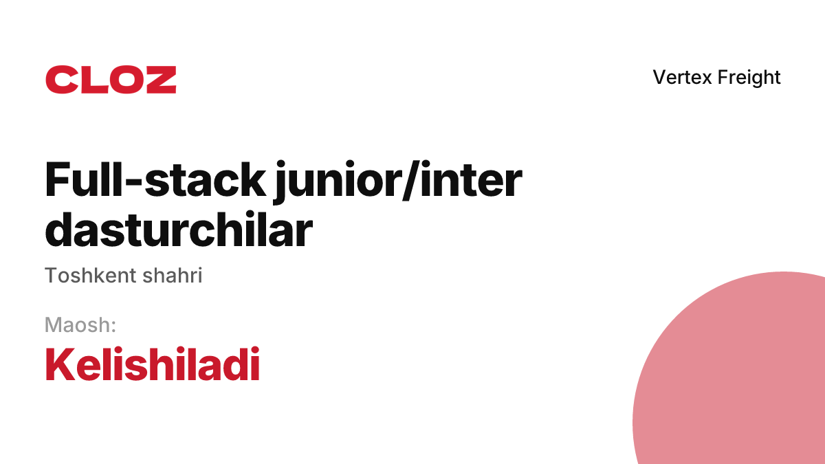 Full-stack junior/inter dasturchilar, Toshkent — Vertex Freight